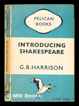 Item #311184 Introducing Shakespeare. G. B Harrison, George Bagshawe