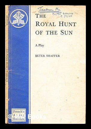 Item #311186 The royal hunt of the sun : a play concerning the conquest of Peru / by Peter...