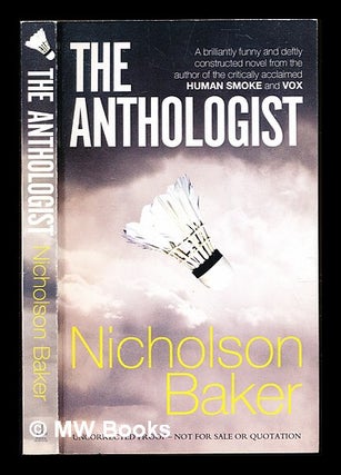 Item #311349 The anthologist / Nicholson Baker. Nicholso Baker, 1957