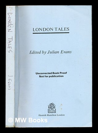 Item #311351 London tales / edited by Julian Evans. Julian Evans, 1955