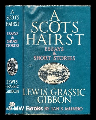 Item #311449 A Scots hairst: essays and short stories / Lewis Grassic Gibbon; edited and...