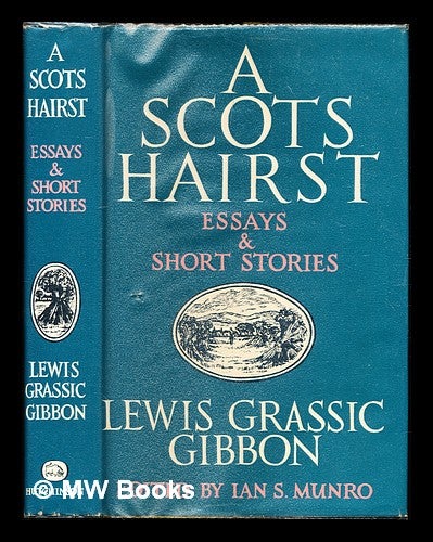 Item #311449 A Scots hairst: essays and short stories / Lewis Grassic Gibbon; edited and introduced by Ian S. Munro. Lewis Grassic Gibbon.