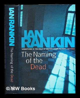 Item #311465 The naming of the dead / Ian Rankin. Ian Rankin