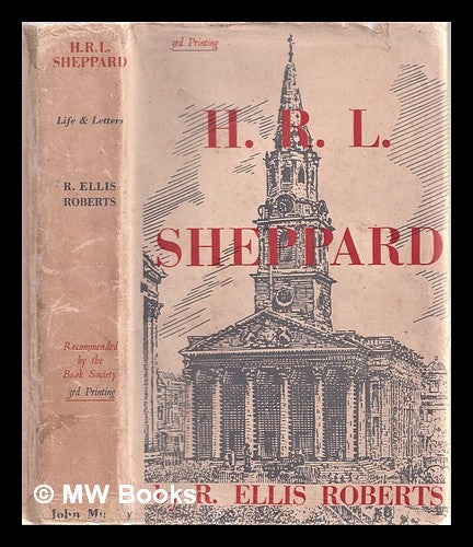 Item #311476 H.R.L. Sheppard : life and letters / by R. Ellis Roberts. R. Ellis Roberts, Richard Ellis.