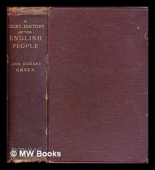 Item #311492 A short history of the English people / by John Richard Green. John Richard Green