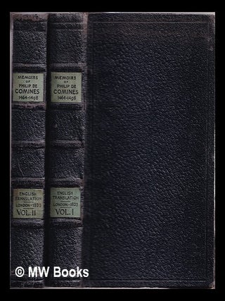 Item #311558 The memoirs of Philip de Comines: containing the history of Lewis XI, and Charles...