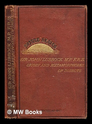 Item #311573 On the origin and metamorphoses of insects / by Sir John Lubbock. John Sir Lubbock