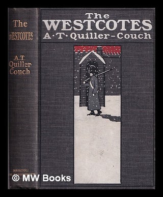 Item #311620 The Westcotes. Arthur Quiller-Couch