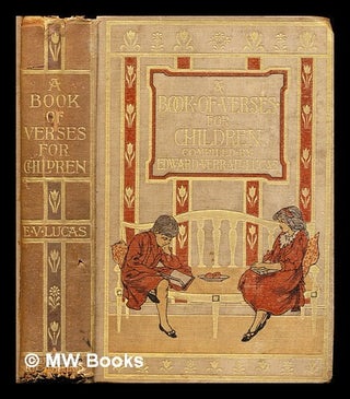 Item #311621 A Book of Verses for Children / Compiled by E. V. Lucas. E. V. Lucas, Edward Verrall