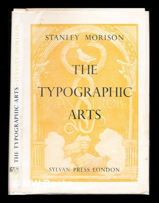 Item #311937 The typographic arts: two lectures / by Stanley Morison. Stanley Morison