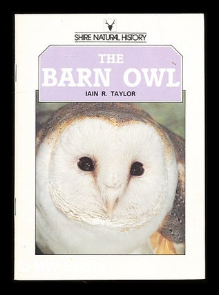 Item #311960 The barn owl / Iain R. Taylor. Iain R. Taylor