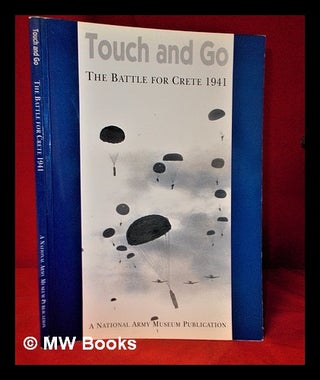 Item #312158 Touch and go: the battle for Crete, 1941 / written by Keith Miller, Mark Nicholls,...