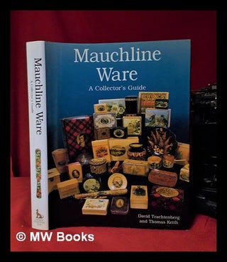 Item #312169 Mauchline ware: a collector's guide / by David Trachtenberg and Thomas Keith. David...