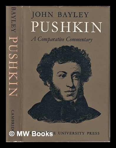 Item #312236 Pushkin : a comparative commentary / by John Bayley. John Bayley.