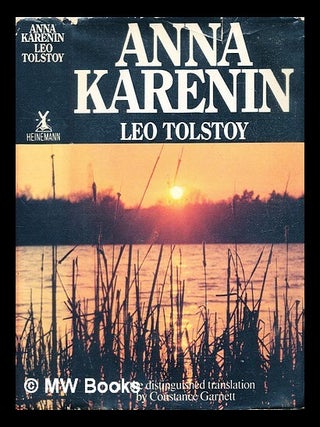 Anna Karenina / Leo Tolstoy ; translated from the Russian by Constance Garnett. L. N Tolstoy, Lev Nikolaevich.