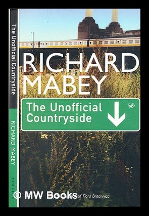 Item #312336 The unofficial countryside / Richard Mabey. Richard Mabey