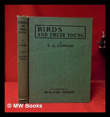 Item #312460 Birds and their young / by T.A. Coward ; illustrated by Roland Green. Thomas Alfred Coward.