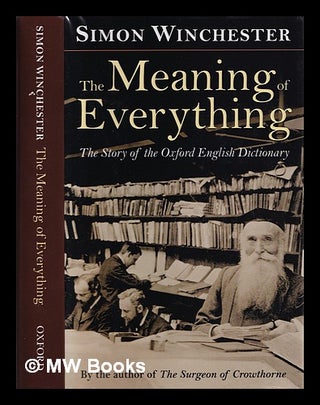 Item #312553 The meaning of everything: the story of the Oxford English dictionary / Simon...