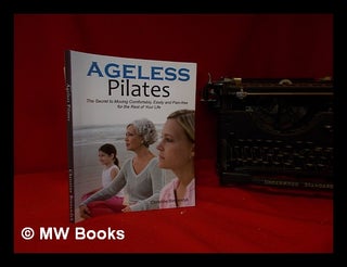 Item #312555 Ageless pilates: the secret to moving comfortably, easily and pain-free for the rest...