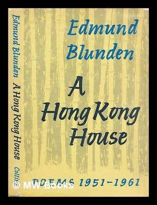 Item #312647 A Hong Kong house : poems 1951-1961. Edmund Blunden