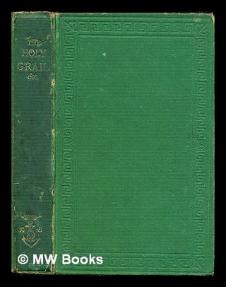 Item #312778 The Holy Grail / and other poems by Alfred Tennyson. Alfred Tennyson Baron Tennyson