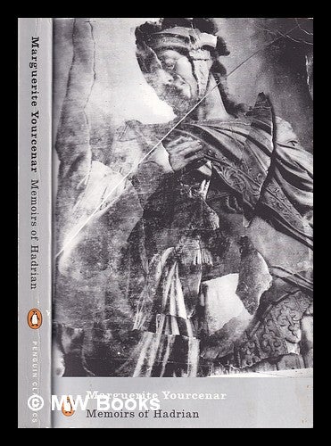 Item #312839 Memoirs of Hadrian ; and, Reflections on the composition of memoirs of Hadrian / Marguerite Yourcenar ; translated from the French by Grace Frick in collaboration with the author; with an introduction by Paul Bailey. Marguerite Yourcenar.
