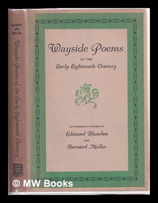 Item #312842 Wayside poems of the early eighteenth century / an anthology gathered by Edmund...