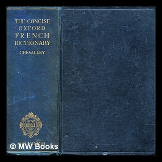 Item #312923 The concise Oxford French dictionary / compiled by Abel Chevalley and Marguerite...