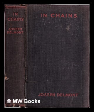 Item #312962 In Chains / by Joseph Delmont; translated by Huntley Paterson. Joseph Delmont