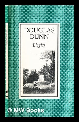 Item #313018 Elegies / Douglas Dunn. Douglas Dunn