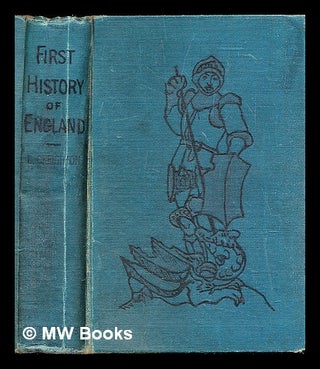 Item #313045 A First History of England / by Louise Creighton. Louise Creighton