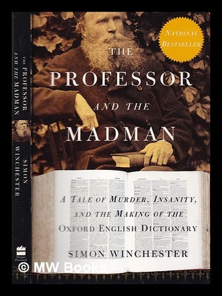 Item #313074 The professor and the madman: a tale of murder, insanity, and the making of the...