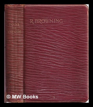Item #313100 Poems of Robert Browning: dramatic lyrics, dramatic romances, dramas, men and women,...