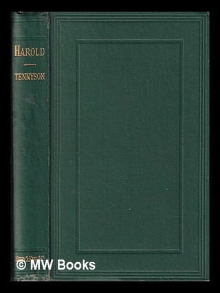 Item #313118 Harold : a drama / by Alfred Tennyson. Alfred Tennyson Baron Tennyson