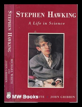 Item #313247 Stephen Hawking : a life in science / Michael White and John Gribbin. Michael White,...