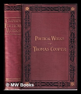 Item #313322 The poetical works of Thomas Cooper / [Thomas Cooper]. Thomas Cooper