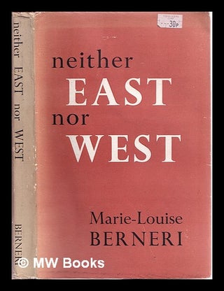 Item #313415 Neither East nor West: selected writings / by Marie Louise Berneri. Marie Louise...