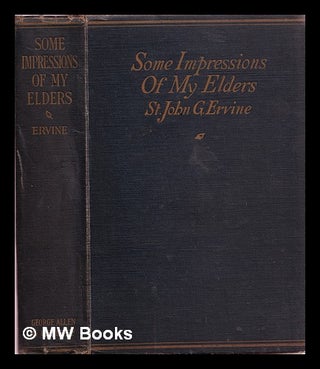 Item #313492 Some impressions of my elders / by St. John G. Ervine. St. John Ervine