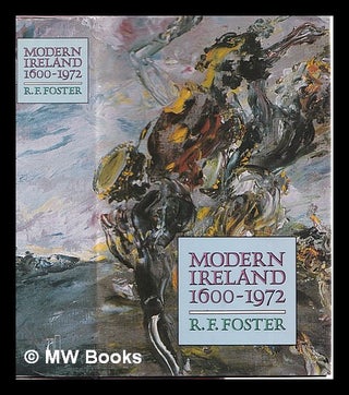 Item #313556 Modern Ireland, 1600-1972 / R.F. Foster. Robert Fitzroy Foster, 1949