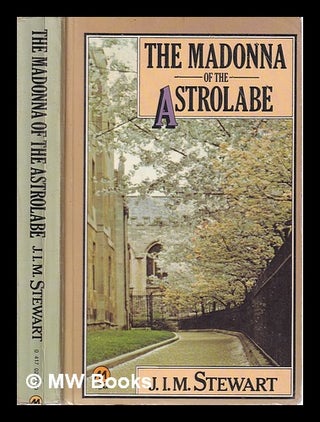 Item #313569 The 'Madonna of the Astrolabe' / J.I.M. Stewart. J. I. M. Stewart, John Innes...