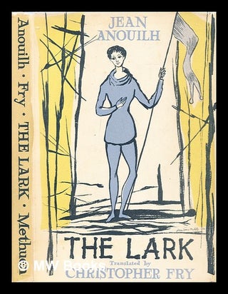Item #313648 The lark / Jean Anouilh ; translated by Christopher Fry. Jean Anouilh, Christopher Fry