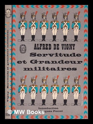 Item #313663 Servitude et grandeur militaires/ Introduction de Jacques Perret. Alfred de Vigny