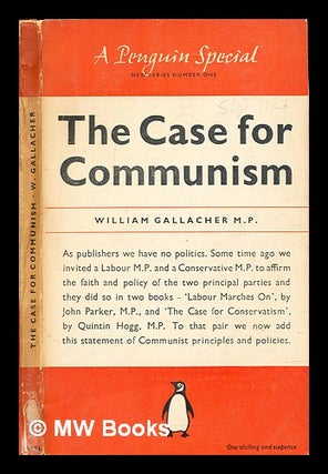 Item #313701 The case for communism / William Gallacher. William Gallacher