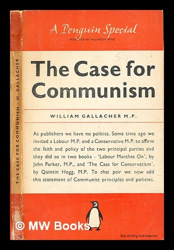 Item #313701 The case for communism / William Gallacher. William Gallacher.