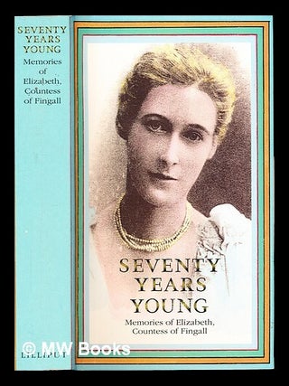 Item #313715 Seventy years young : memories of Elizabeth, Countess of Fingall, told to Pamela...