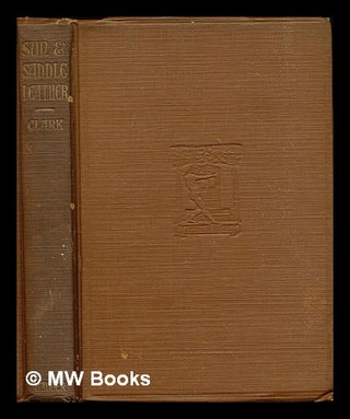 Item #313746 Sun and saddle leather : including "Grass grown trails" and new poems / by Badger...