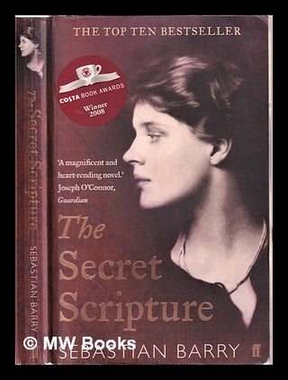 Item #313766 The secret scripture : a novel / by Sebastian Barry. Sebastian Barry, 1955