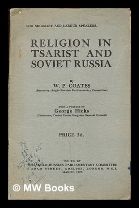 Item #313843 Religion in Tsarist and Soviet Russia : for socialist and labour speakers. W. P....