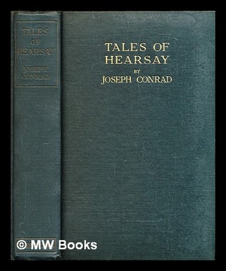 Item #313858 Tales of hearsay / by Joseph Conrad ; with a preface by R.B. Cunninghame Graham....