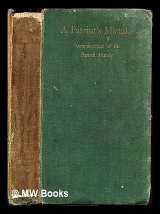 Item #313928 A patriot's mistake : being personal recollections of the Parnell family / by a...